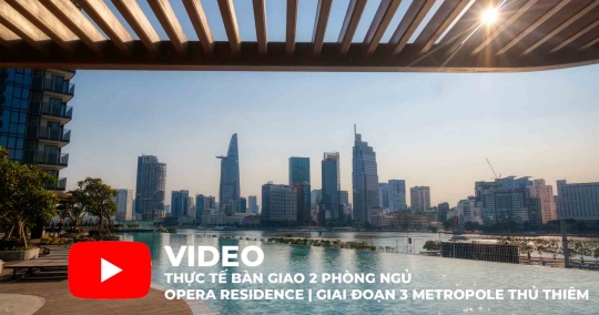 Video: Thực tế bàn giao 2 Phòng Ngủ Opera Residence | Giai đoạn 3 Metropole Thủ Thiêm